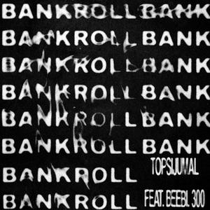 Bankroll (feat. beebi & 300) [Explicit]