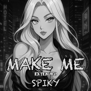 Make Me (Extended) [Explicit]