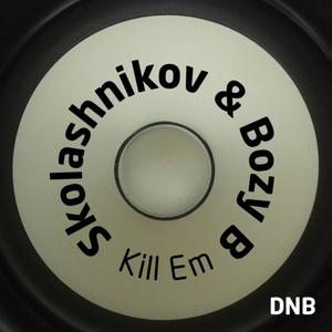 Kill Em (feat. Bozy B)