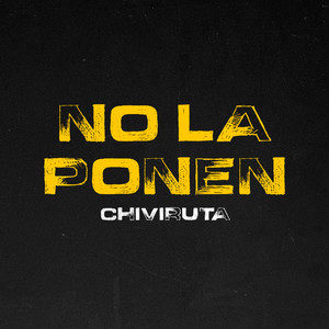 Chiviruta (No La Ponen) [Explicit]