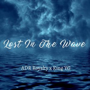 Lost In The Wave (feat. King YG) [Explicit]