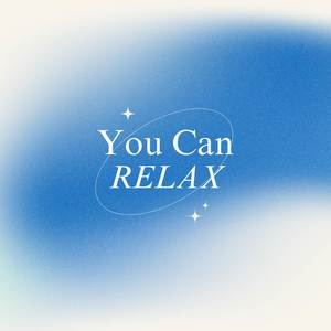 You Can Relax