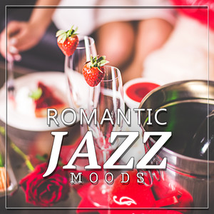 Romantic Jazz Moods – Emotional Music for Candlelight Dinner, Smooth Jazz Lounge, Piano Background for Special Moments