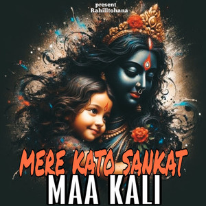 Mere Kato Shankat Maa Kali