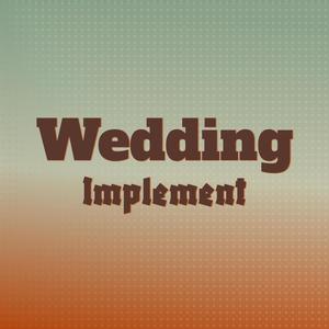 Wedding Implement