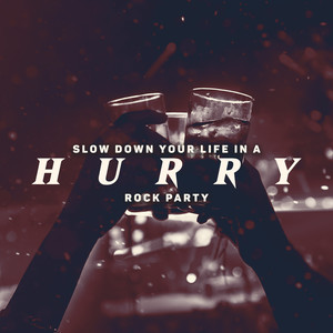 Slow Down Your Life in a Hurry - Rock Party