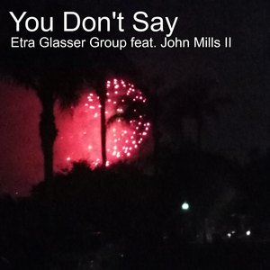 You Don't Say (feat. John Mills II)