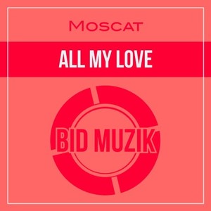 All My Love (Original Mix)