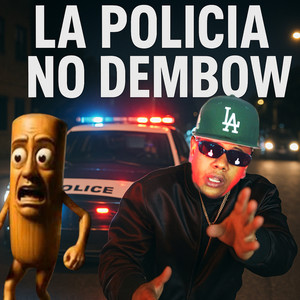 La Policia No Dembow (Explicit)