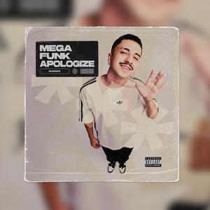 MEGA FUNK APOLOGIZE (Explicit)