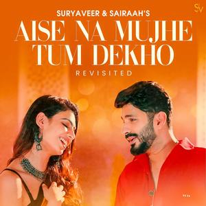 Aise Na Mujhe Tum Dekho (Revisited)