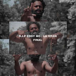 R.I.P EDDY MC/ LA GRAN FINAL (Explicit)