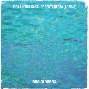 Joga Ancora Canal De Ponta Negra (Ao Vivo)