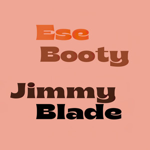 Jimmy Blade - Ese Booty