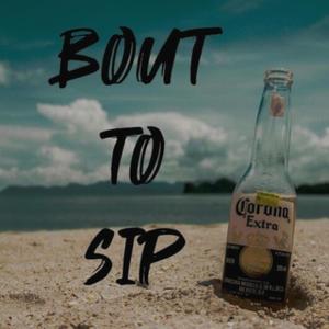 Bout to sip (feat. Danny E & Bugsy) (Explicit)