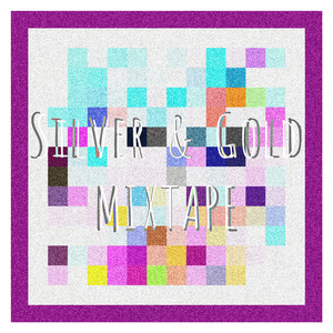 Silver & Gold Mixtape