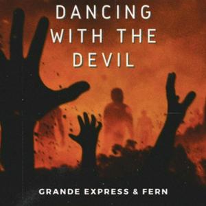 Dancing With The Devil (feat. Grande Express) [Explicit]