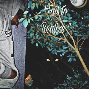Fail To Realize (Explicit)