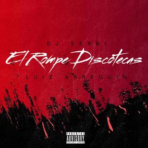 Mix El Rompe Discotecas (feat. Luiz Arreguin) (Explicit)