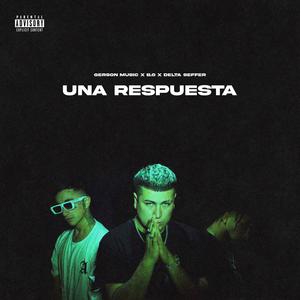 UNA RESPUESTA (feat. B.O & Delta Seffer) [Explicit]