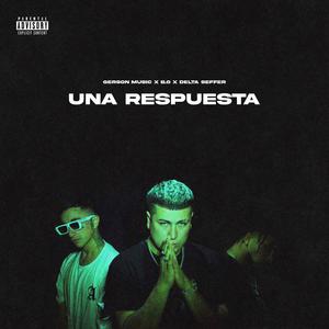 UNA RESPUESTA (feat. B.O & Delta Seffer) (Explicit)