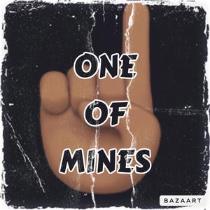 ONE OF MINES (Explicit)