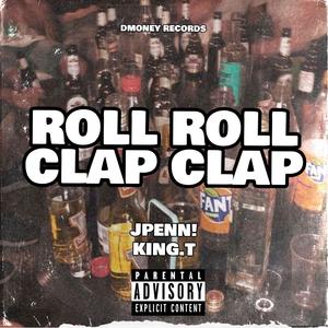 ROLL ROLL CLAP CLAP (feat. King.T) [Explicit]