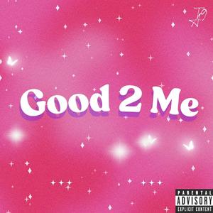 Good 2 Me (feat. Yng Dee)