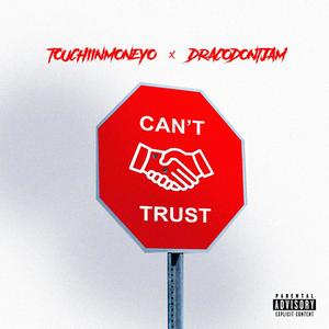 Cant Trust (feat. Dracodontjam) [Explicit]