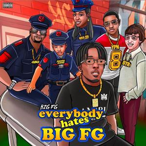 Everybody Hates BigFg (Explicit)