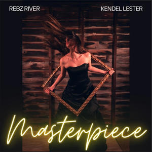 Masterpiece (feat. Kendel Lester)