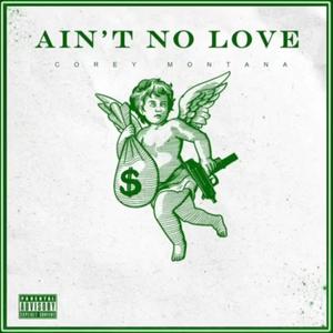 Ain't No Luv (feat. Corey Montana) [Explicit]