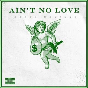 Ain't No Luv (feat. Corey Montana) (Explicit)