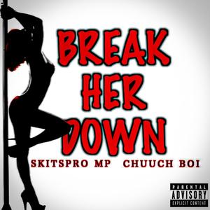 BREAK HER DOWN (feat. Chuuch boi)