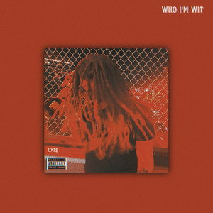 Who I’m Wit (Explicit)