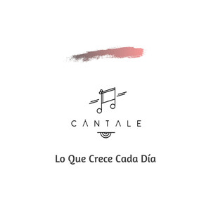 Lo Que Crece Cada Día