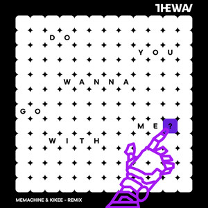 Do You Wanna Go With Me? (MeMachine Remix)