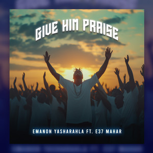 Give Him Praise