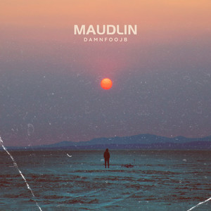 Maudlin (Explicit)