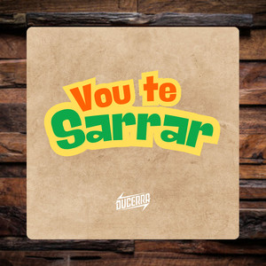 Vou Te Sarrar