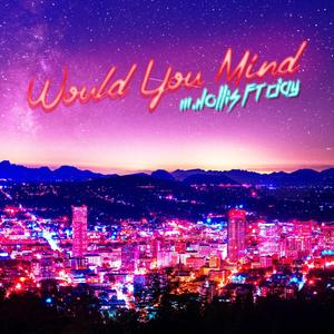 Would You Mind (Explicit)