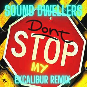 Dont Stop My (Excalibur Remix)