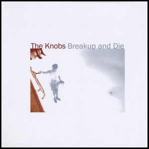 The Knobs Breakup and Die