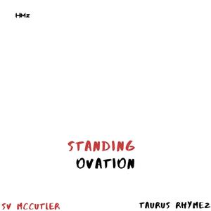 Standing Ovation (feat. SV McCutler & Taurus Rhymez) [Explicit]