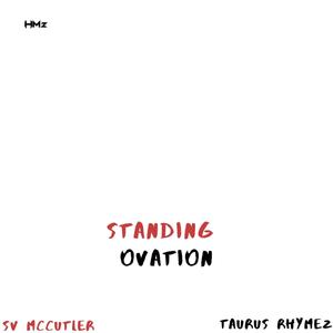 Standing Ovation(feat. SV McCutler & Taurus Rhymez) (Explicit)