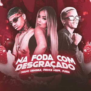 Na Foda Com Desgraçado (Explicit)