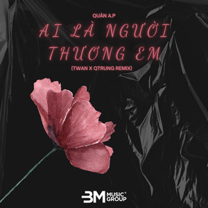 Ai Là Người Thương Em (Twan x QTrung Remix)