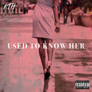 Used To Know Her (Explicit)