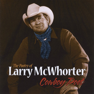 The Poetry of Larry McWhorter (Cowboy Poet)