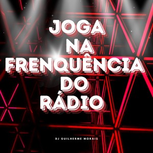 Joga na Frenquência do Rádio (Explicit)